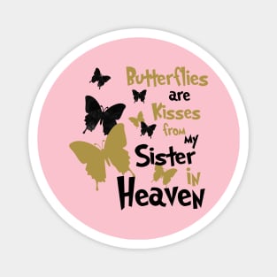 Butterflies Are Kisses From My Sister In Heaven Magnet